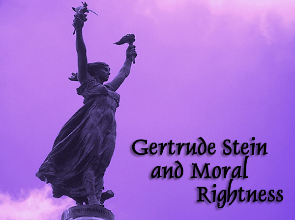 Gertrude Stein and Moral Rightness - Karren LaLonde Alenier - Scene4 Magazine Special Issue - July 2014 www.scene4.com