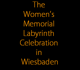The 
Womens 
Memorial 
Labyrinth 
Celebration 
in 
Wiesbaden