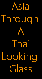Asia
Through 
A
Thai
Looking 
Glass