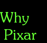 Why
 Pixar