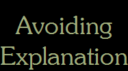Avoiding
Explanation