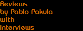 Reviews
by Pablo Pakula
with
Interviews