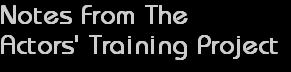Notes from Acting Training