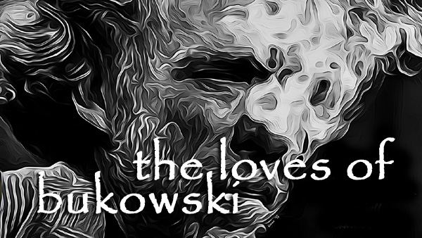 THE LOVES OF BUKOWSKI  Les Marcott - Scene4 Magazine Special Issue - October 2014 www.scene4.com