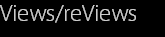 Views/reViews