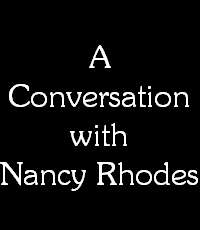 A
Conversation
with
Nancy Rhodes