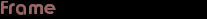 Frame