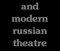 and
modern
russian
theatre