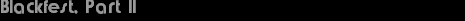 Blackfest, Part II