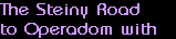 The Steiny Road
to Operadom with