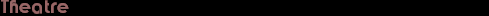 Theatre
