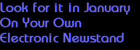 Look for it in January
On Your Own
Electronic Newstand