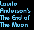 Laurie Anderson's The End of the Moon
