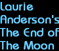 Laurie Anderson's The End of the Moon