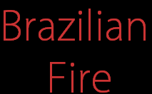 Brazilian 
Fire
