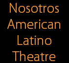 Nosotros
American
Latino
Theatre
