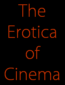 The
Erotica
of
Cinema