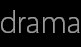 drama