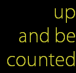 up
and be
counted