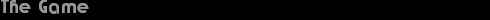 The Game