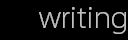 writing