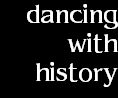 dancing
with
history