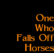 One
Who
Falls Off
Horses