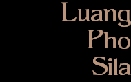 Luang
Pho
Sila