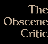 The
Obscene
Critic