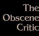 The
Obscene
Critic