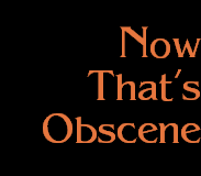 Now
That's
Obscene