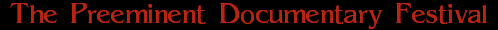 The Preeminent Documentary Festival