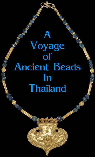 A
Voyage
of
Ancient Beads
In
Thailand