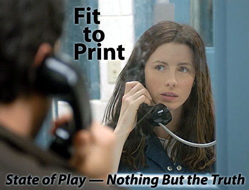 Scene4 Magazine - Arts and Media: July 2009 - Miles David Moore review "State of Play" and "Nothing But the Truth"
