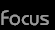 Focus