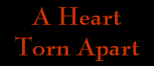 A Heart
Torn Apart