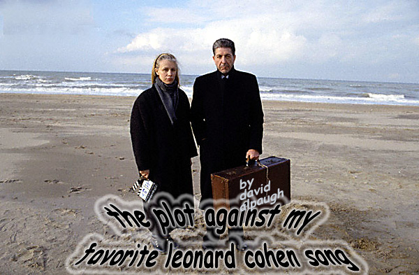 Scene4 Magazine: "The Plot Against My Favorite Leonard Cohen Song" | David Alpaugh  June 2011  www.scene4.com