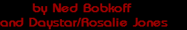 by Ned Bobkoff 
and Daystar/Rosalie Jones