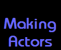 Making
Actors