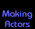 Making
Actors