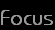 Focus