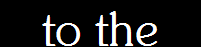 to the