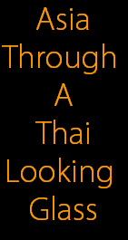 Asia
Through 
A
Thai
Looking 
Glass