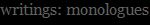 writings: monologues