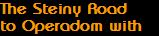 The Steiny Road
to Operadom with