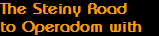 The Steiny Road
to Operadom with