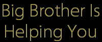 Big Brother Is
Helping You