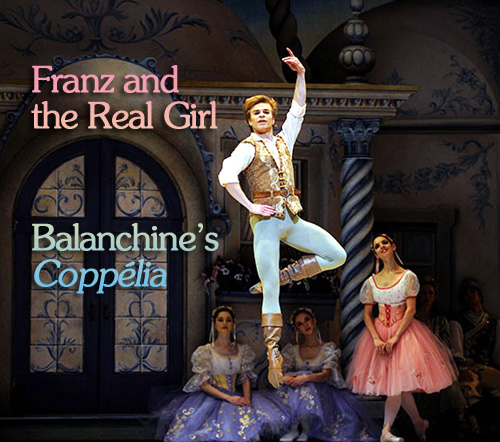 Scene4 Magaine - "Franz and the Real Girl - Balanchine's Copp�lia" | Catherine Conway Honig | May 2011 www.scene4.com
