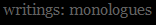 writings: monologues