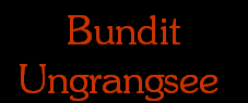 Bundit
Ungrangsee